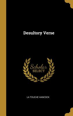 Desultory Verse - Hancock, La Touche