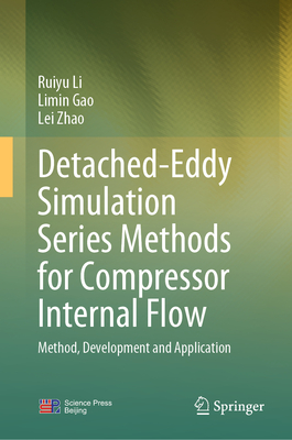 Detached-Eddy Simulation Series Methods for Compressor Internal Flow: Method, Development and Application - Li, Ruiyu, and Gao, Limin, and Zhao, Lei