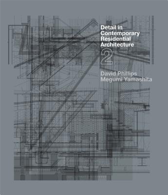Detail in Contemporary Residential Architecture 2 - Phillips, David, and Yamashita, Megumi