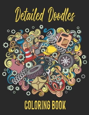 Detailed Doodles Coloring Book: Advanced Coloring Book for Adults With Challenging and Intricate Illustrations - Dee, Alex