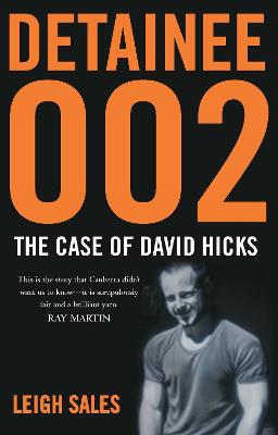 Detainee 002: The Case of David Hicks - Sales, Leigh