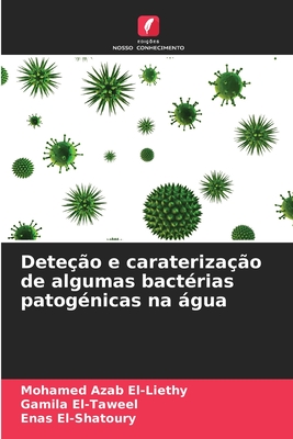 Dete??o e carateriza??o de algumas bact?rias patog?nicas na gua - El-Liethy, Mohamed Azab, and El-Taweel, Gamila, and El-Shatoury, Enas