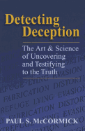 Detecting Deception: The Art & Science of Uncovering and Testifying to the Truth