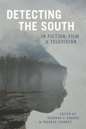 Detecting the South in Fiction, Film, and Television