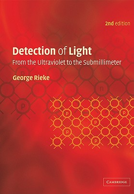 Detection of Light: From the Ultraviolet to the Submillimeter - Rieke, George