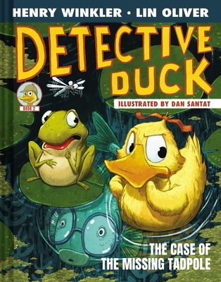 Detective Duck: The Case of the Missing Tadpole (Detective Duck #2) - Winkler, Henry, and Oliver, Lin