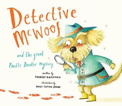 Detective McWoof and the Great Poodle Doodler Mystery - Knapman, Timothy