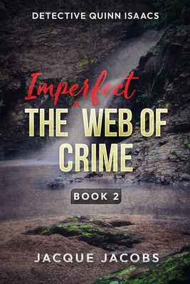 Detective Quinn Isaacs: The Imperfect Web of Crime - Jacobs, Jacque, and Johnston, Bill (Photographer)