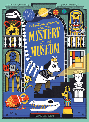 Detective Stanley and the Mystery at the Museum (Library Edition) - Tuncliffe, Hannah