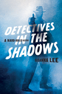 Detectives in the Shadows: A Hard-Boiled History
