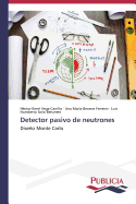Detector Pasivo de Neutrones - Vega-Carrillo H?ctor Ren?, and Becerra Ferreiro Ana Mar?a, and Soto Berumen Luis Humberto