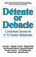 Detente or Debacle: Common Sense in U.S.-Soviet Relations