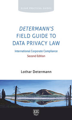 Determann's Field Guide to Data Privacy Law: International Corporate Compliance, Second Edition - Determann, Lothar