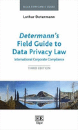Determann's Field Guide to Data Privacy Law: International Corporate Compliance, Third Edition