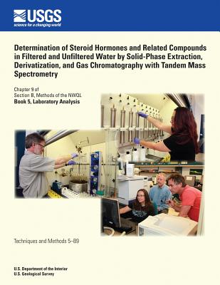 Determination of Steroid Hormones and Related Compounds in Filtered and Unfiltered Water by Solid-Phase Extraction, Derivatization, and Gas Chromatography with Tandem Mass Spectrometry - Gray, James L, and Barber, Larry B, and Foreman, William T