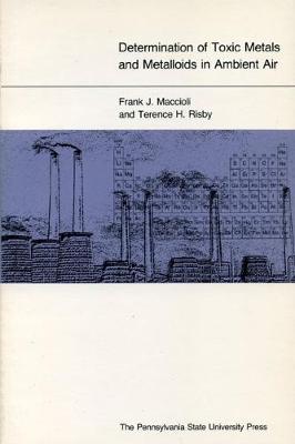 Determination of Toxic Metals and Metalloids in Ambient Air - Maccioli, Frank J, and Risby, Terence H