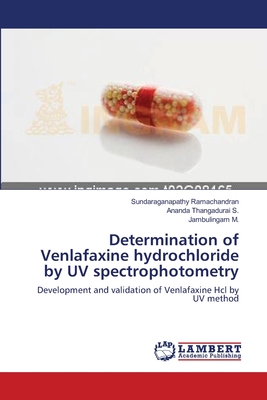 Determination of Venlafaxine hydrochloride by UV spectrophotometry - Ramachandran, Sundaraganapathy, and S, Ananda Thangadurai, and M, Jambulingam