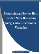 Determining How to Best Predict Navy Recruiting using Various Economic Variables