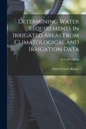 Determining Water Requirements in Irrigated Areas From Climatological and Irrigation Data; TP-96