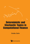 Deterministic and Stochastic Topics in Computational Finance