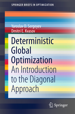 Deterministic Global Optimization: An Introduction to the Diagonal Approach - Sergeyev, Yaroslav D, and Kvasov, Dmitri E