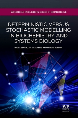 Deterministic Versus Stochastic Modelling in Biochemistry and Systems Biology - Lecca, Paola, and Laurenzi, Ian, and Jordan, Ferenc