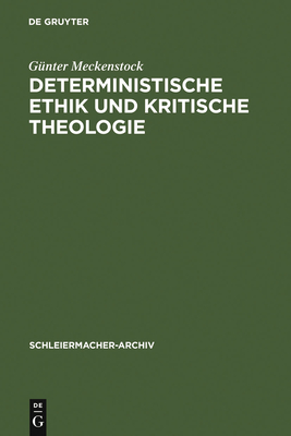 Deterministische Ethik und kritische Theologie - Meckenstock, G?nter