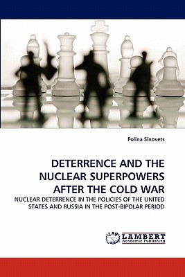 Deterrence and the Nuclear Superpowers After the Cold War - Sinovets, Polina