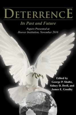 Deterrence: Its Past and Future--Papers Presented at Hoover Institution, November 2010 Volume 613 - Shultz, George P (Editor), and Goodby, James E (Editor), and Drell, Sidney D (Editor)