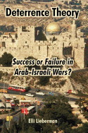 Deterrence Theory: Success or Failure in Arab-Israeli Wars?