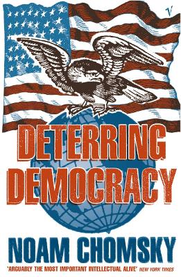 Deterring Democracy - Chomsky, Noam