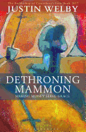 Dethroning Mammon: Making Money Serve Grace: The Archbishop of Canterbury's Lent Book 2017