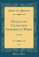 Detlev Von Liliencron Gesammelte Werke, Vol. 7: Novellen (Classic Reprint)