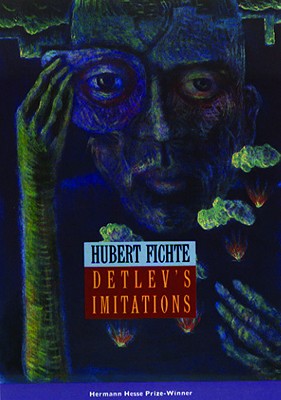 Detlev's Imitations - Fichte, Hubert, and Chalmers, Martin (Translated by)