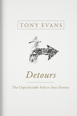 Detours: The Unpredictable Path to Your Destiny - Evans, Tony