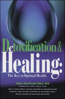 Detoxification & Healin: The Key to Optimal Health - Baker, Sidney, Dr., and Barilla, Jean (Editor)