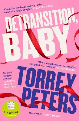 Detransition, Baby: Longlisted for the Women's Prize 2021 and Top Ten The Times Bestseller - Peters, Torrey