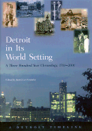 Detroit in Its World Setting: A Three Hundred Year Chronology, 1701-2001