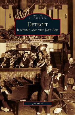 Detroit: Ragtime and the Jazz Age - Milan, Jon