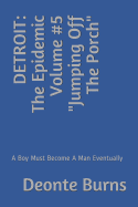 Detroit: The Epidemic Volume #5 "Jumping Off The Porch" A Boy Must Become A Man Eventually