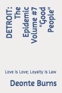 Detroit: The Epidemic Volume #7 "good People" Love Is Love; Loyalty Is Law