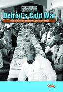 Detroit's Cold War: The Origins of Postwar Conservatism