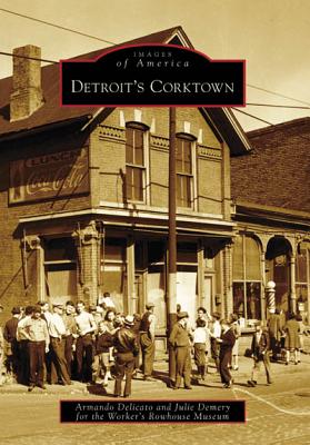 Detroit's Corktown - Delicato, Armando, and Demery, Julie, and Worker's Rowhouse Museum
