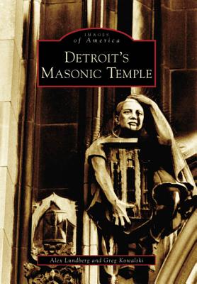 Detroit's Masonic Temple - Lundberg, Alex, and Kowalski, Greg