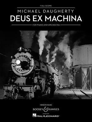 Deus Ex Machina: Piano and Orchestra - Daugherty, Michael (Composer)