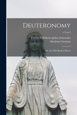 Deuteronomy: or, the Fifth Book of Moses; v.3 no.2 - Schroeder, Friedrich Wilhelm Julius (Creator), and Gosman, Abraham 1819-1899