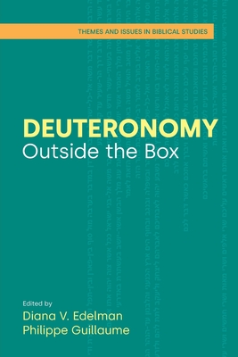 Deuteronomy: Outside the Box - Edelman, Diana V (Editor), and Guillaume, Philippe (Editor)