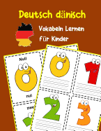 Deutsch dnisch Vokabeln Lernen fr Kinder: 200 basisch wortschatz und grammatik vorschulkind kindergarten 1. 2. 3. Klasse