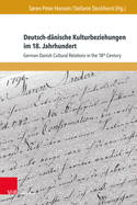 Deutsch-danische Kulturbeziehungen im 18. Jahrhundert: German-Danish Cultural Relations in the 18th Century