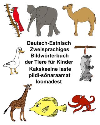 Deutsch-Estnisch Zweisprachiges Bildwrterbuch der Tiere f?r Kinder - Carlson, Kevin (Illustrator), and Carlson Jr, Richard